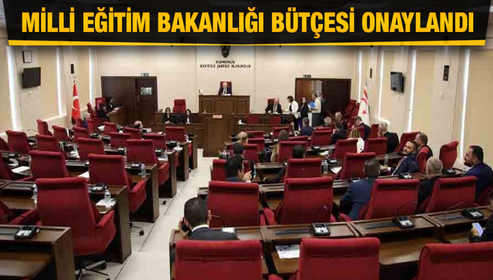 Milli Eğitim Bakanlığı bütçesi onaylandı
