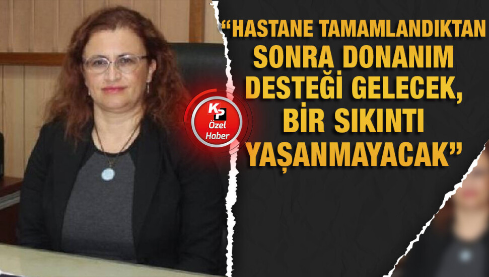 Deren Oygar: Yeni Girne Hastanesi’nin tamamlanmasının ardından TC’den donanım desteği gelecek