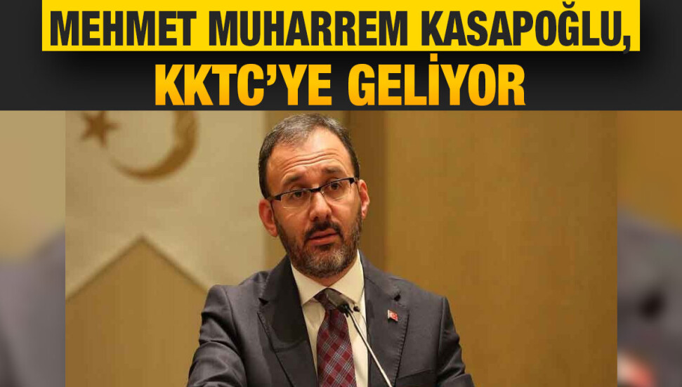 Türkiye Gençlik ve Spor Bakanı Mehmet Muharrem Kasapoğlu, yarın KKTC’ye geliyor