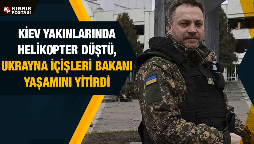 Ukrayna İçişleri Bakanı Denis Monastırskiy'in Kiev yakınlarında düşen helikopterde hayatını kaybetti