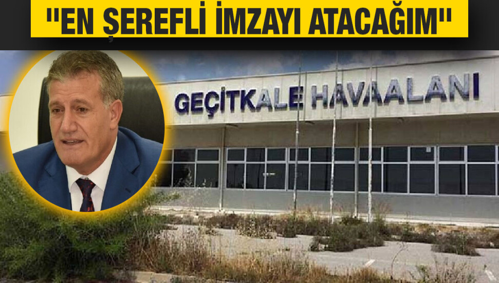 Erhan Arıklı: Geçitkale Havaalanı askeri üs olacak, ben de en şerefli imzayı atacağım