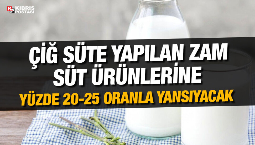 Çiğ süte zam… SÜİB: Tüm süt ürünlerine yüzde 20-25 oranla yansıyacağı öngörülmekte