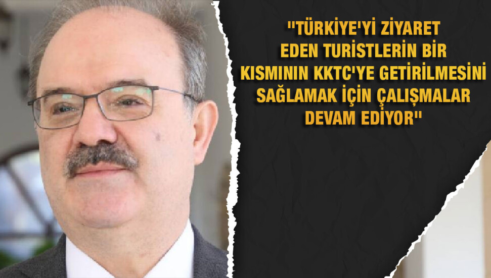 Türkiye Kültür ve Turizm Bakan Yardımcısı Serdar Çam'dan KKTC'ye turizm desteği açıklaması