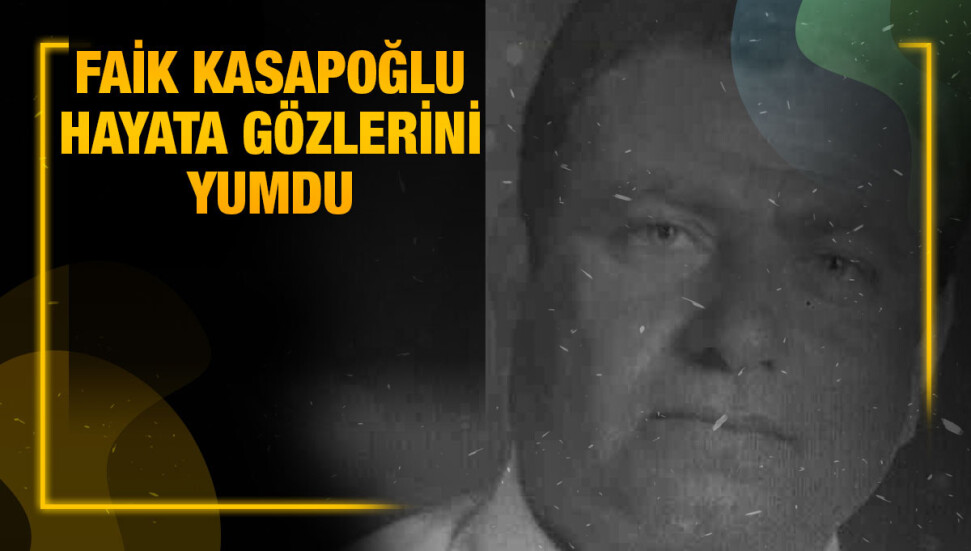 Girne Belediyesi eski meclis üyesi Faik Kasapoğlu yaşamını yitirdi