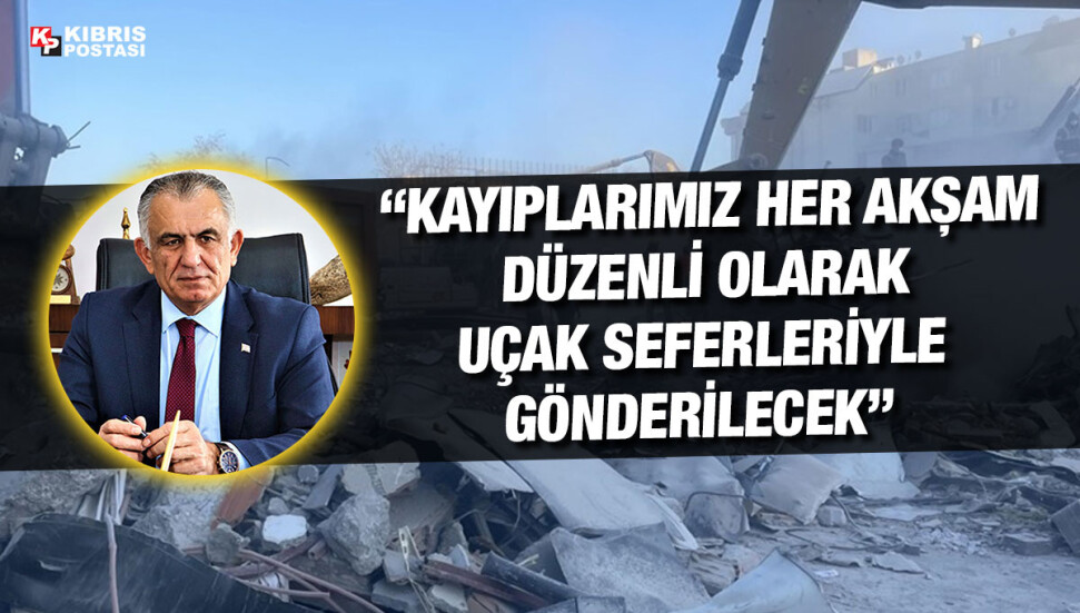 Nazım Çavuşoğlu: Teşhisleri tamamlanıp kimliklendirilen tüm kayıplar ve yakınları Adıyaman’dan adaya hareket edecek