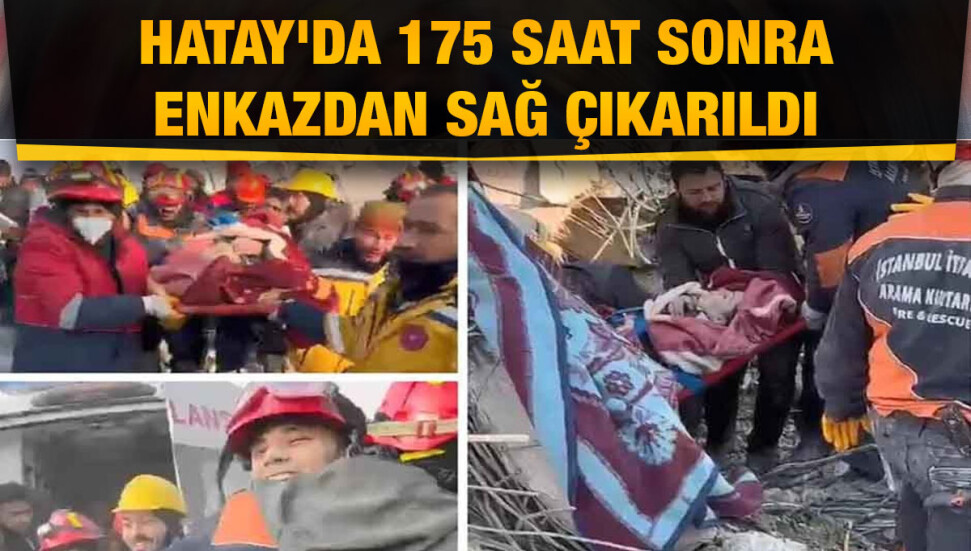 Hatay'da 175'inci saatte Nahide Umay enkazdan sağ olarak çıkarıldı
