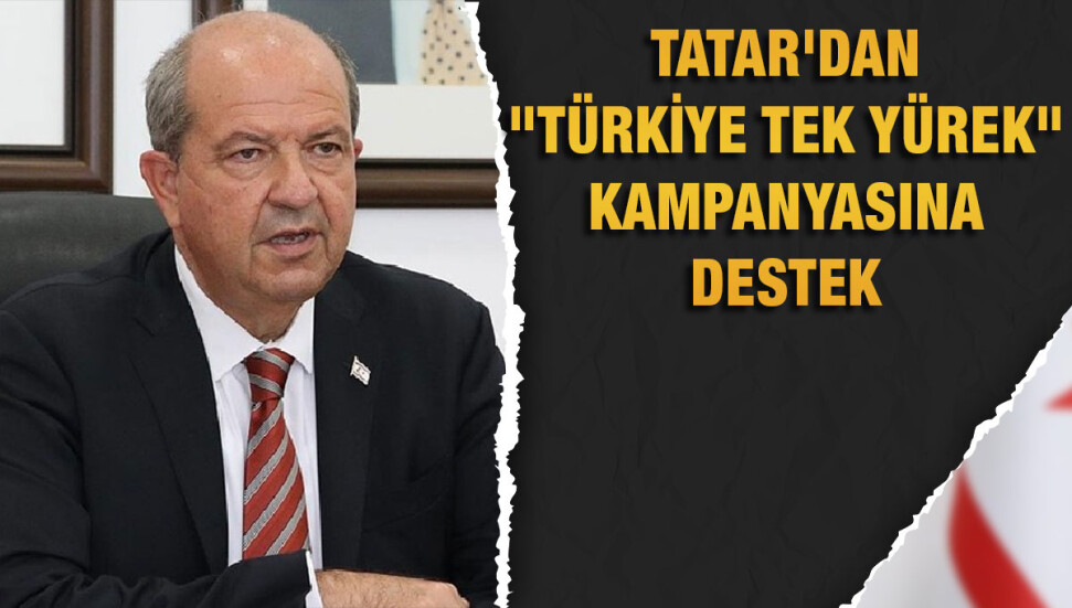 "Türkiye Tek Yürek" kampanyası… Cumhurbaşkanı Ersin Tatar üç aylık maaşını bağışladı