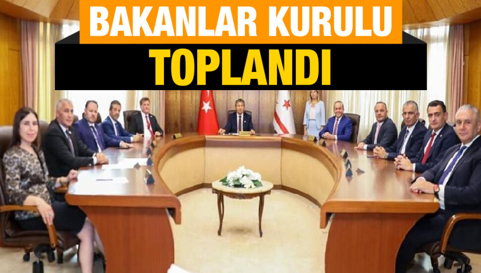 Bakanlar Kurulu toplandı