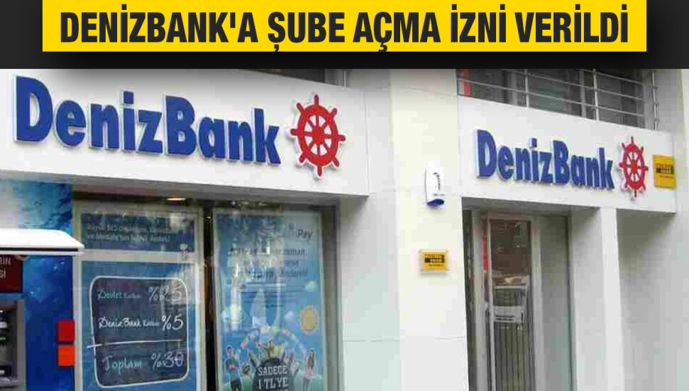 Denizbank’a KKTC’de şube açma izni verildi