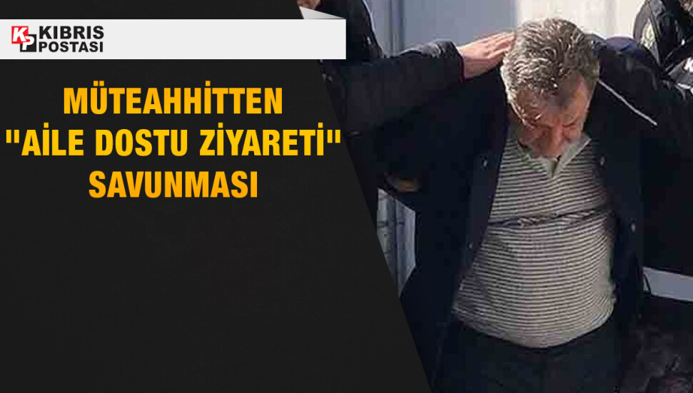 Deprem günü KKTC'ye giden müteahhitten "aile dostu ziyareti" savunması