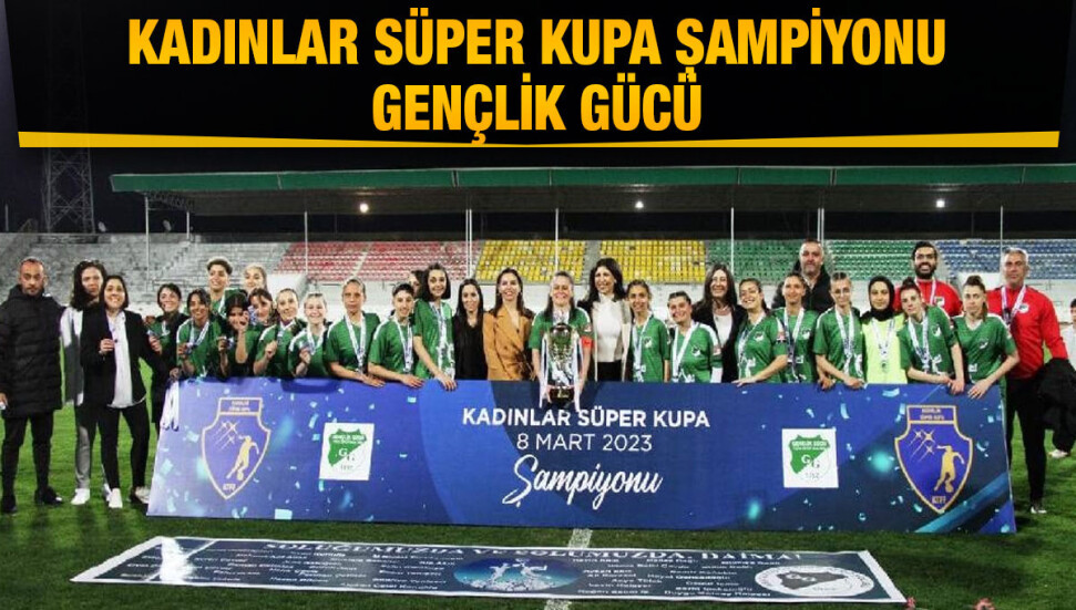 Gençlik Gücü sezonun ilk kupasını aldı