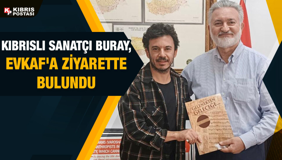 Kıbrıslı sanatçı Buray'dan Evkaf'a ziyaret