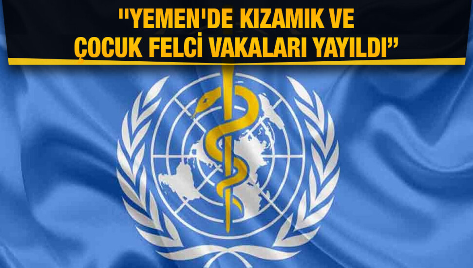 DSÖ'den Yemen'de artan kızamık ve çocuk felci vakalarına karşı uyarı