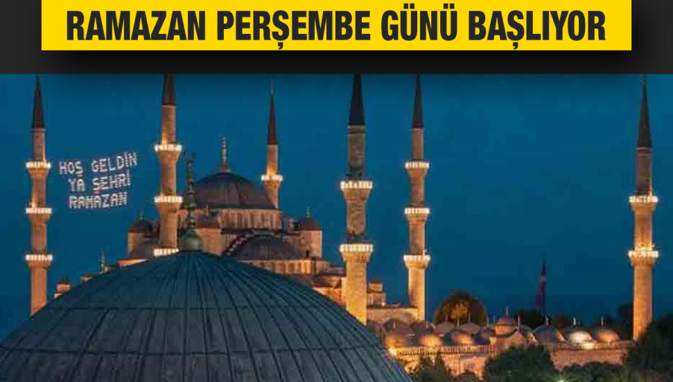 11 ayın sultanı Ramazan başlıyor