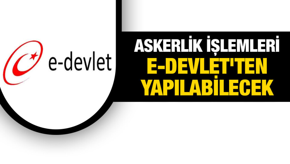 e-Devlet'te askerlik için yeni düzenleme