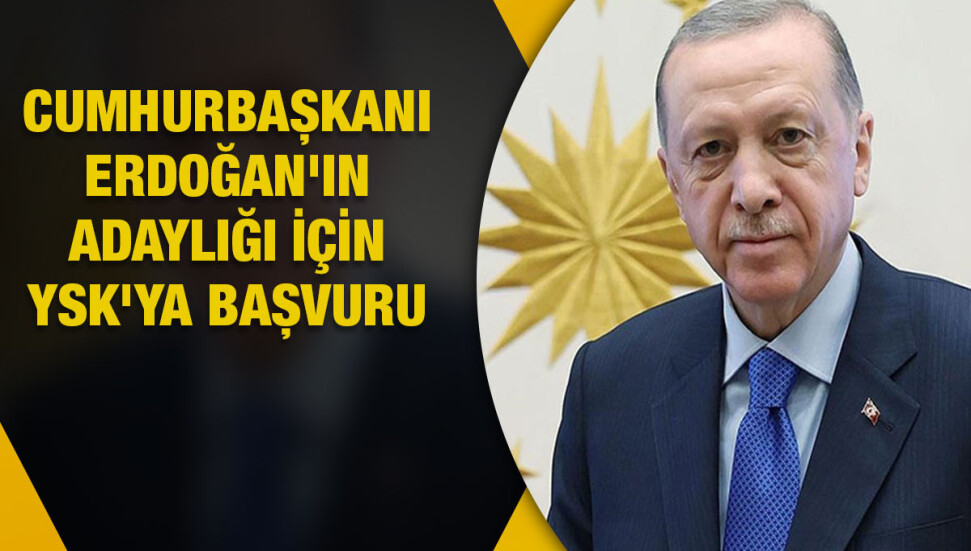 AK Parti ve MHP, Recep Tayyip Erdoğan'ın cumhurbaşkanı adaylığı için YSK'ya başvurdu