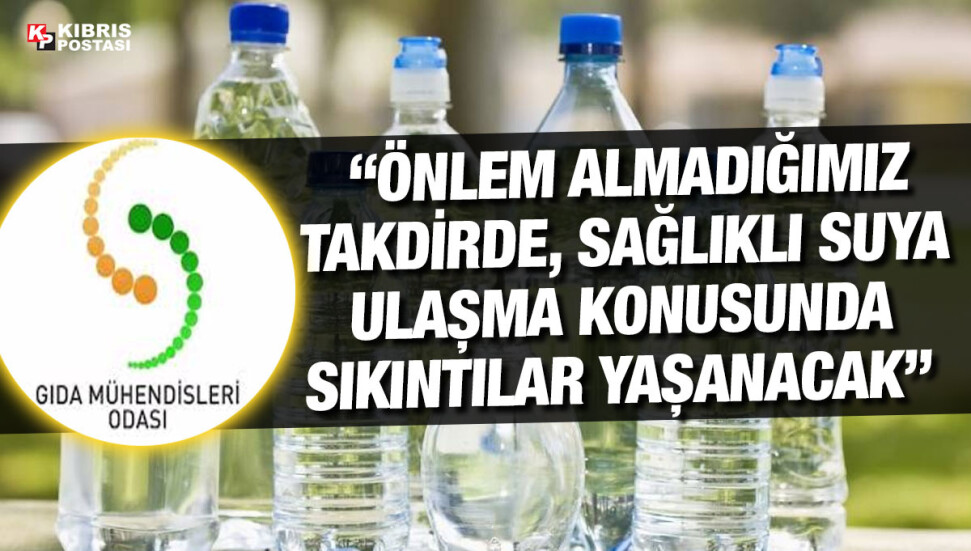Gıda Mühendisleri Odası: Sular açıldıktan ve içilmeye başlandıktan kısa bir süre içerisinde tüketilmeli