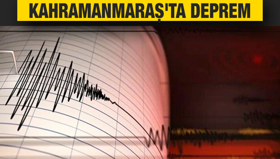 Kahramanmaraş'ta 4,3 büyüklüğünde deprem