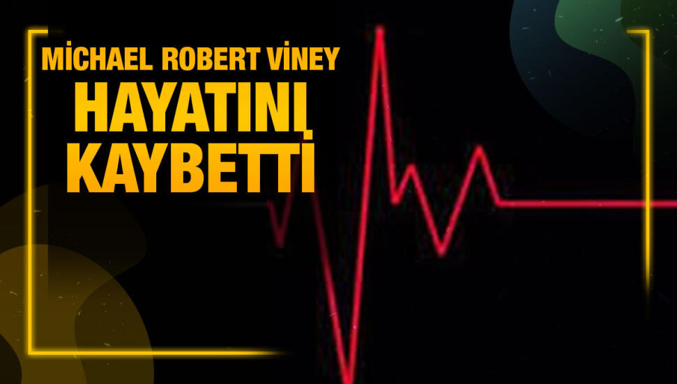 Bahçeli’de ‘aniden’ rahatsızlanan Michael Robert Viney yaşamını yitirdi