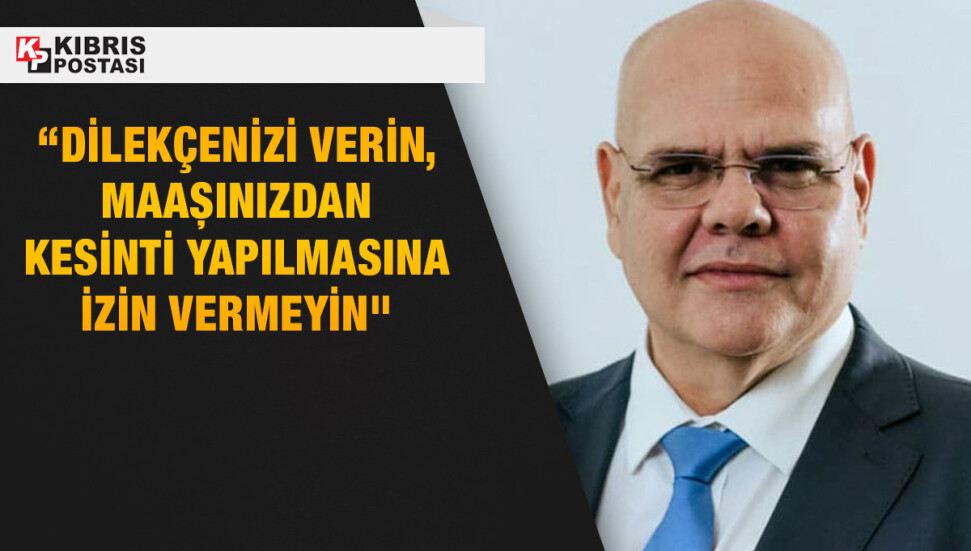 Nevzat Özkunt, maaş kesintilerine karşı dilekçelerin verilmesi çağrısında bulundu