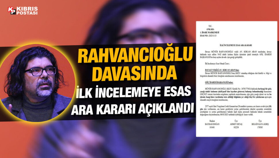 Rahvancıoğlu’nun Türkiye’ye giriş yasağının kaldırılmasına yönelik açılan davada esas ara karar açıklandı