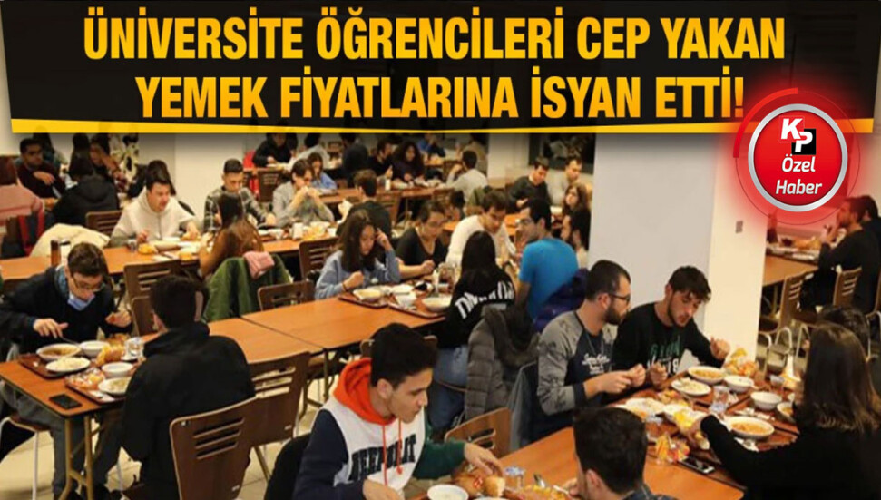 Üniversite kampüslerindeki yemek fiyatları öğrencileri çileden çıkarttı