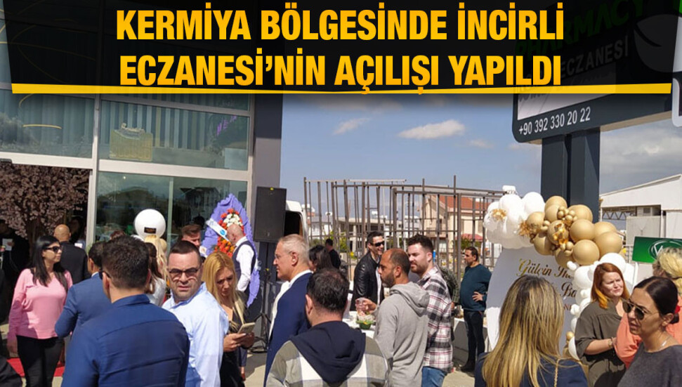 İncirli Eczanesi Güzelyurt’tan sonra Kermiya bölgesinde de hizmete başlıyor