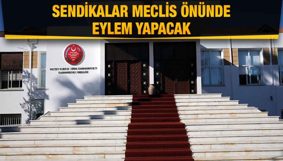 Meclis Genel Kurulu bugün toplanıyor, sendikalar da eylem yapacak