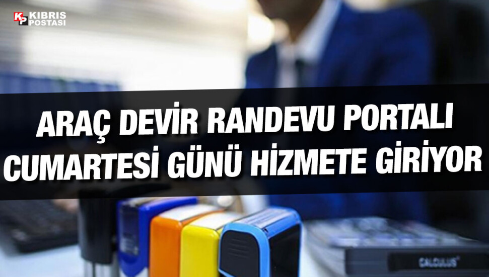 Araç devir randevu portalı hizmete giriyor