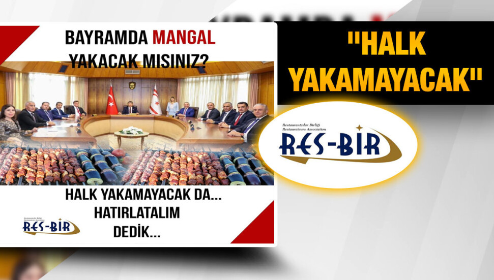 Restorancılar Birliği’nden hükümete: Bayramda mangal yakacak mısınız?