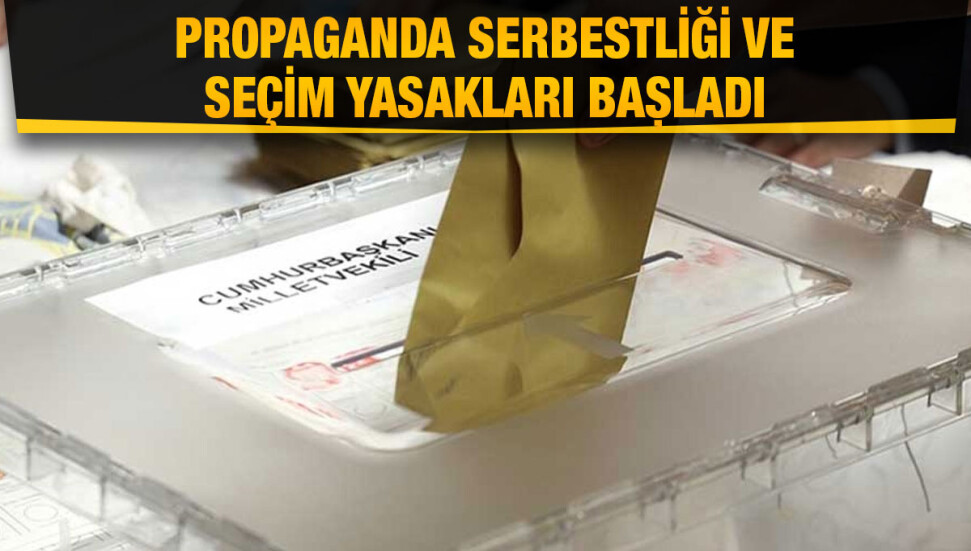 14 Mayıs seçimlerine ilişkin propaganda serbestliği ve seçim yasakları başladı