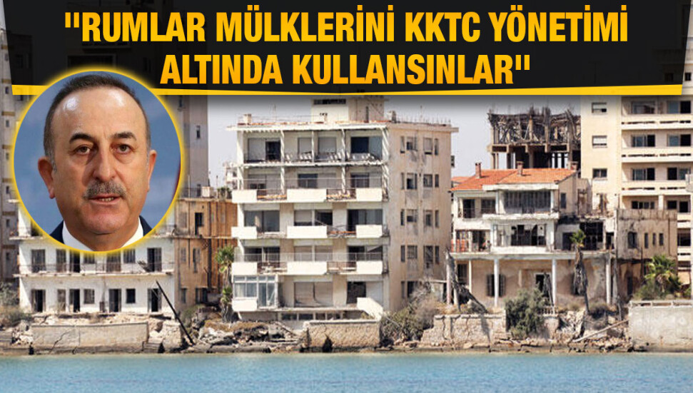 Mevlüt Çavuşoğlu: Maraş’taki otellerin satılması Rum tarafındaki mülk sahiplerinin de yararına