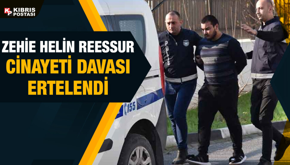 16 yaşındaki Zehie Helin Reessur cinayeti davası 16 Mayıs’a ertelendi