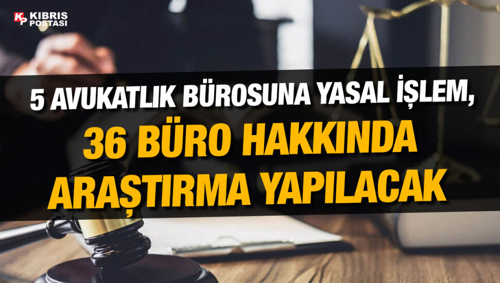 Güney Kıbrıs’ta yaptırımlara uymayan 5 avukatlık bürosu hakkında yasal işlem başlatıldı