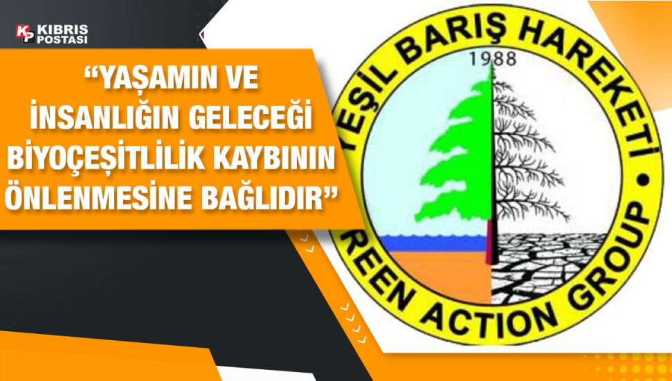 Yeşil Barış Hareketi: Canlıların yaşam alanlarını tahrip etmeyi durdurmalıyız