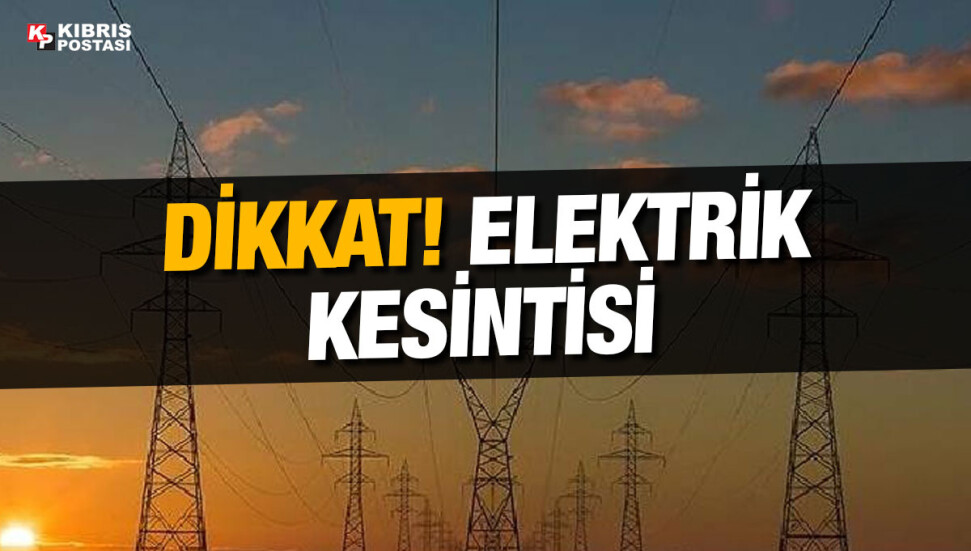 Lefkoşa'da yarın 4 saatlik elektrik kesintisi yapılacak