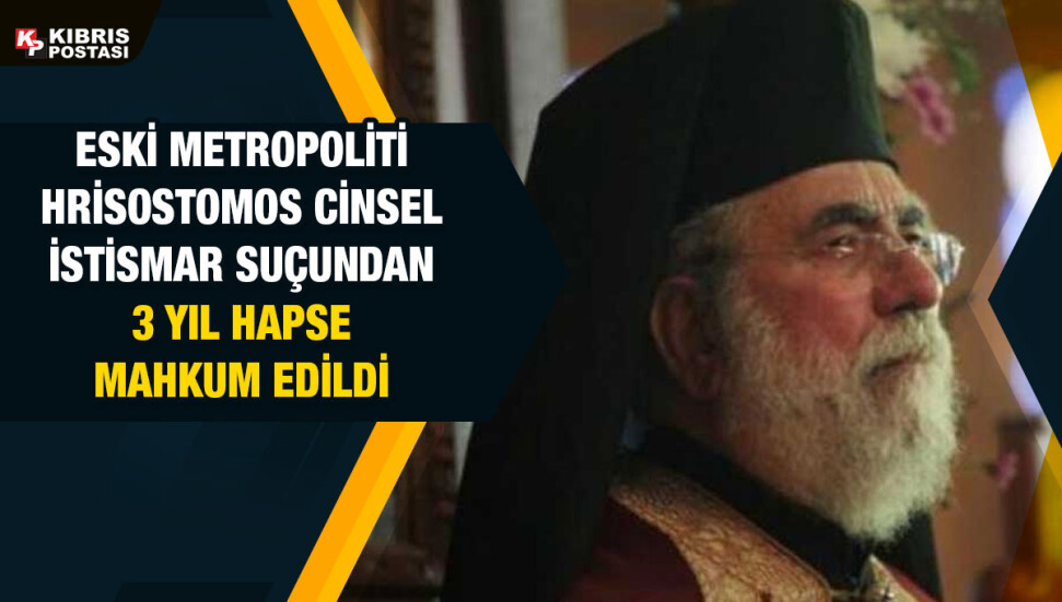 Eski Metropoliti 'cinsel istismar' suçundan 3 yıl hapis cezasına çarptırıldı