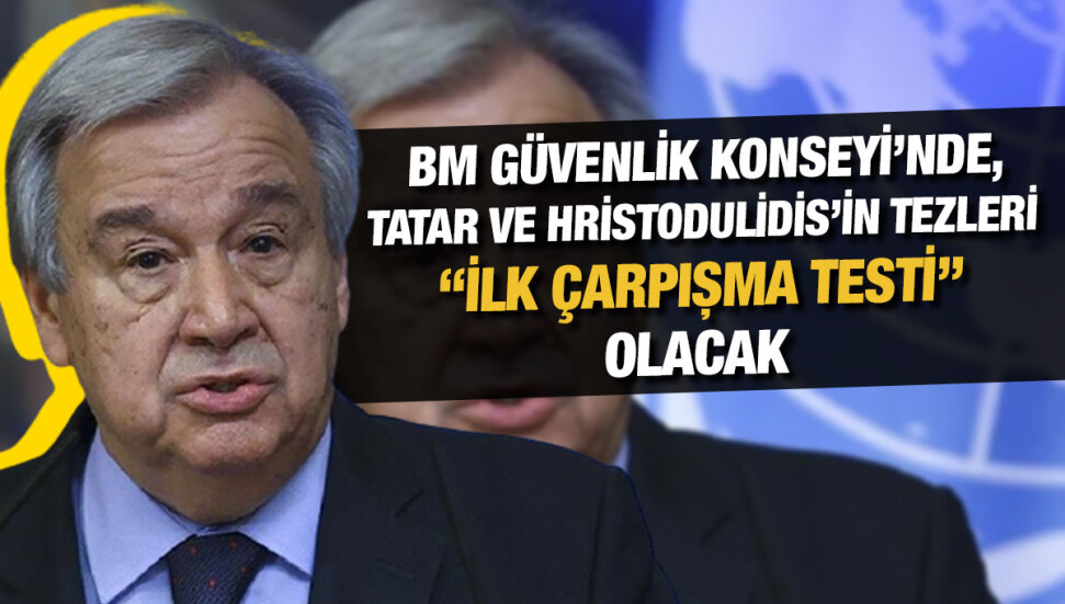 Guterres’in Kıbrıs’la ilgili raporları hazırlanıyor: Tatar ve Hristodulidis’in tezleri ilk “çarpışma testi” olacak