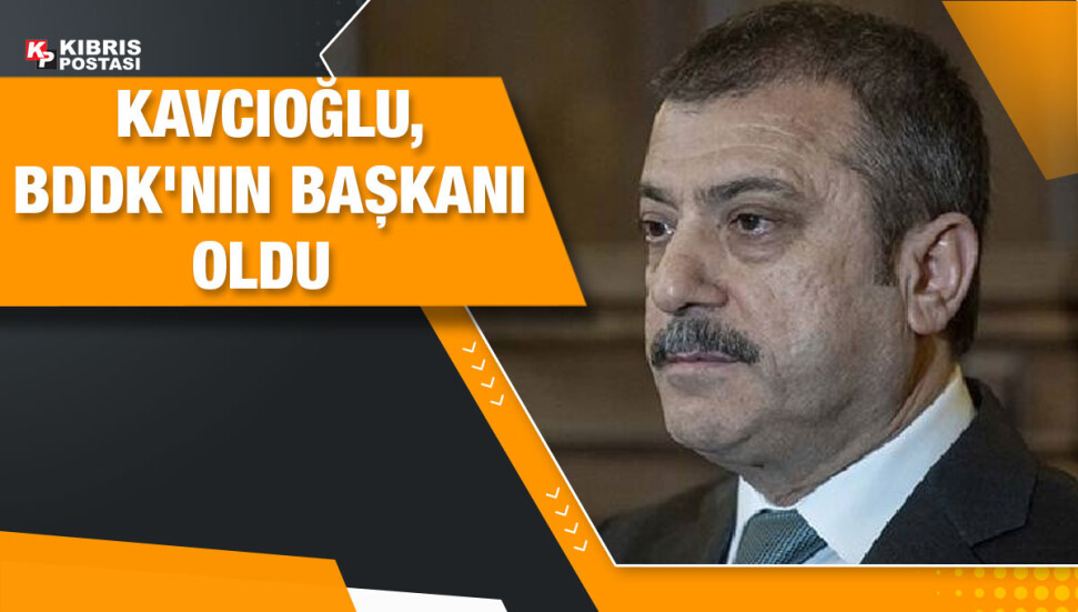 Şahap Kavcıoğlu, BDDK'nın altıncı başkanı oldu 