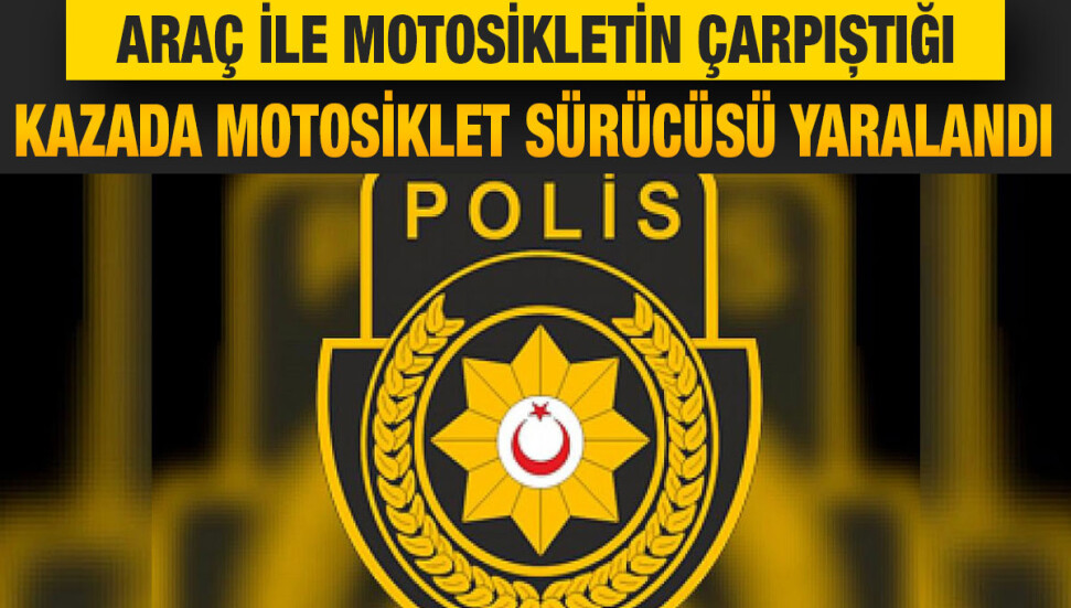 Dikkatsiz şekilde araç süren Ali Ceyhan motosiklet sürücüsünün yaralanmasına sebep oldu