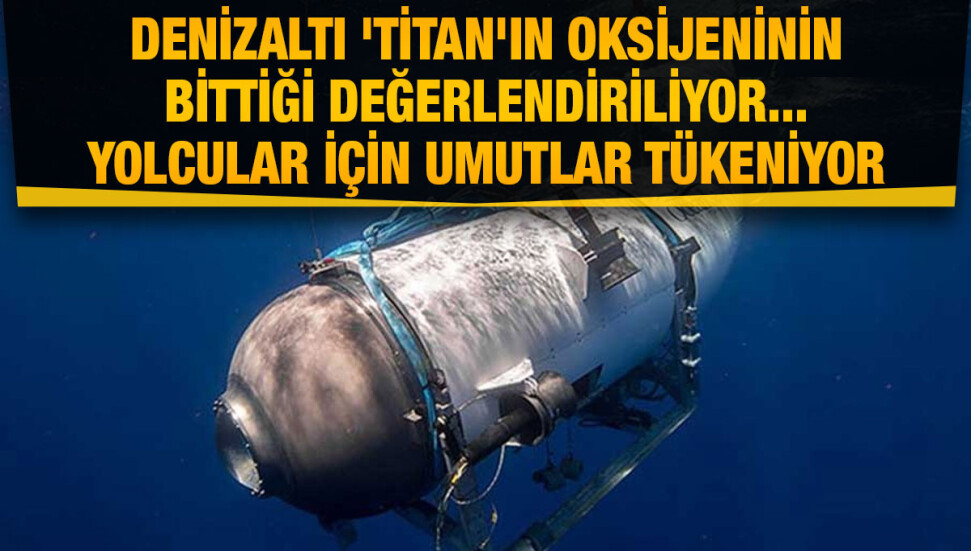 Kayıp denizaltı Titan'ın yolcuları için umutlar tükeniyor