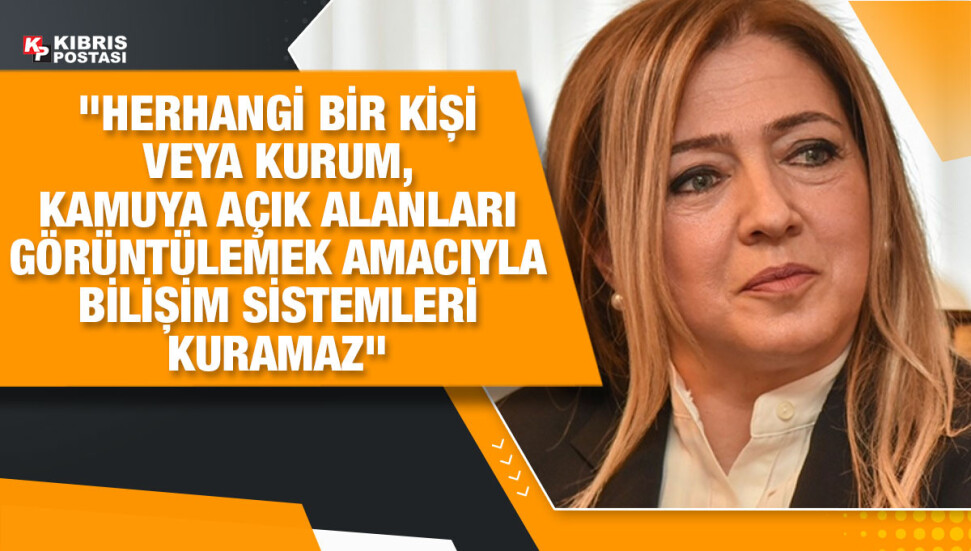 Ombudsman: Herhangi bir kişi veya kurum, kamuya açık alanları görüntülemek amacıyla bilişim sistemleri kuramaz
