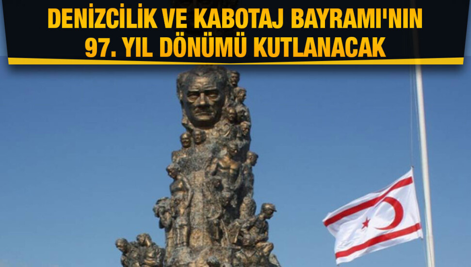 Denizcilik ve Kabotaj Bayramı’nın 97. yıl dönümü yarın KKTC'de de kutlanıyor