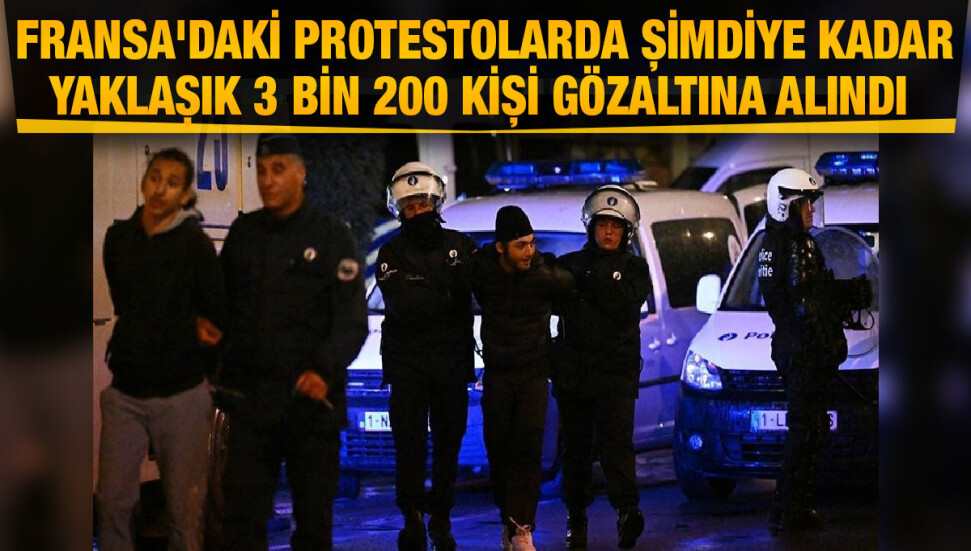Fransa'daki protestolarda şimdiye kadar yaklaşık 3 bin 200 kişi gözaltına alındı 