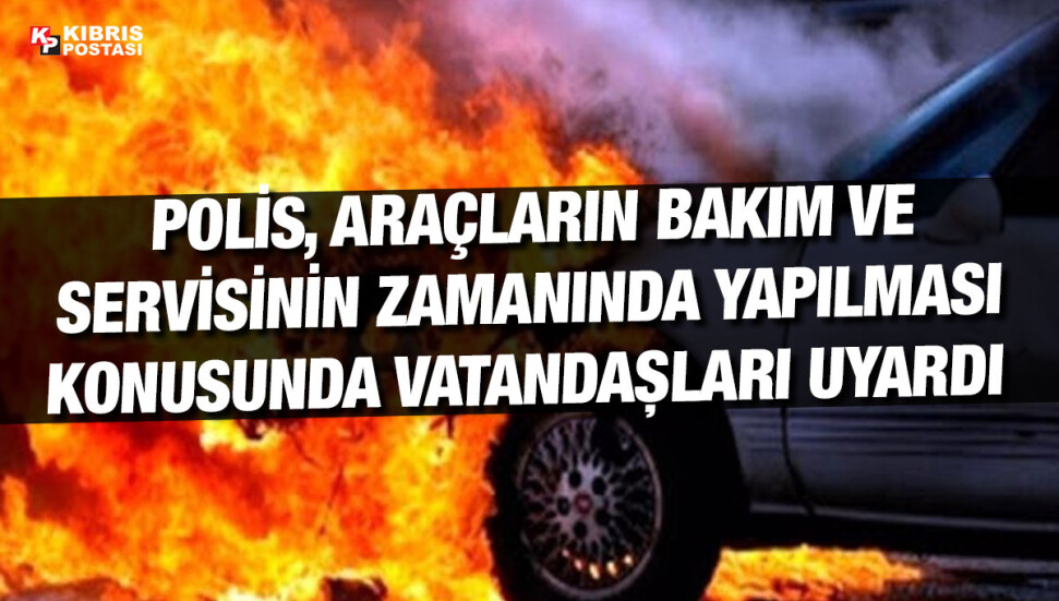 Ocak ayından bu yana 73 araç yangını… Ana sebep elektrik aksamlarındaki kısa devre ve yakıt sızması