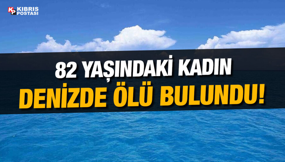 Gazimağusa’da denize giren Kevser Kaner ölü bulundu