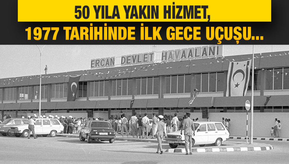 Ercan Havalimanı'nın eski terminali, 3 Şubat 1975’te sivil uçuşlara açıldı