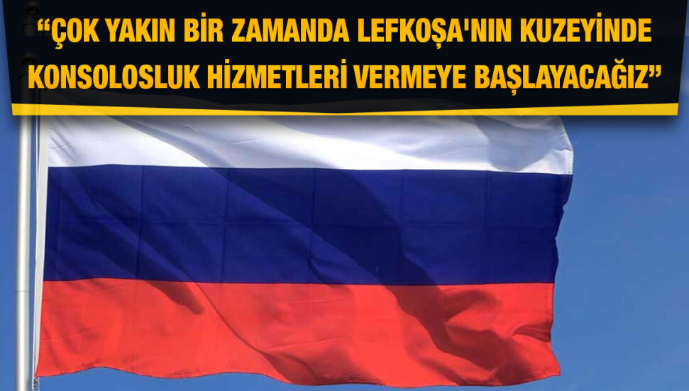Rus basını: Rus Büyükelçiliği, KKTC’nin başkenti Lefkoşa'da konsolosluk hizmeti verecek