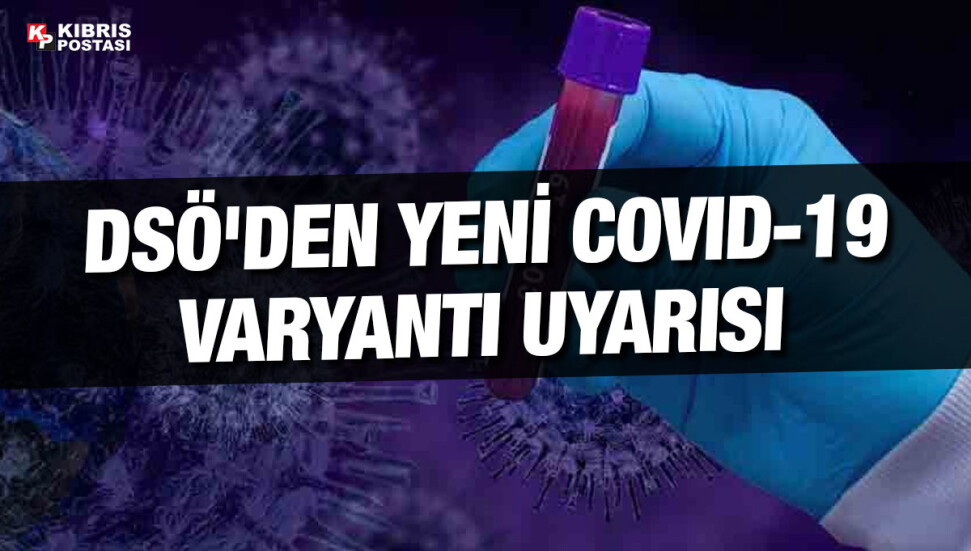DSÖ'den "vaka ve ölümleri artırabilecek yeni koronavirüs varyantının çıkma riski sürüyor" uyarısı