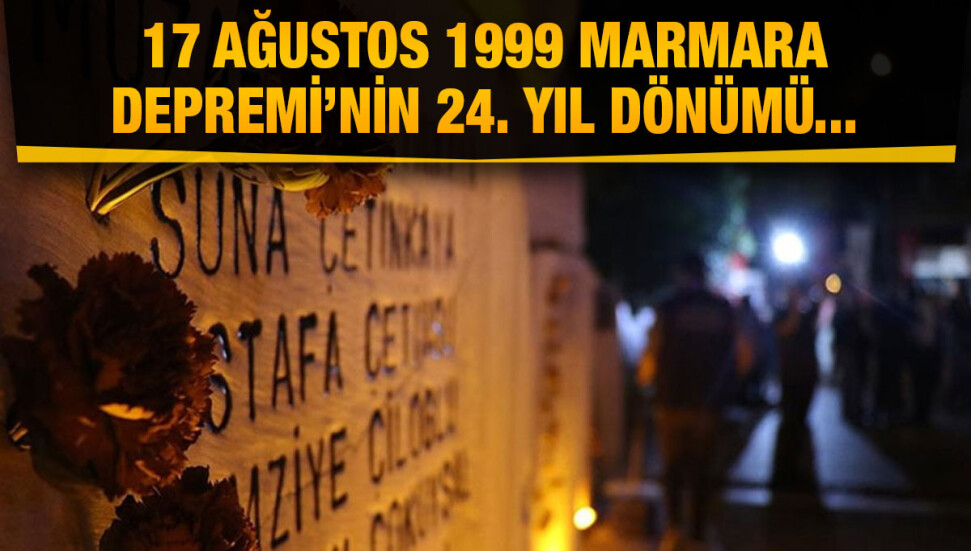 Felaketin 24. yıl dönümü: 17 Ağustos 1999 Marmara Depremi’nde hayatını kaybedenler anıldı
